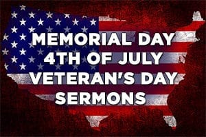 Memorial Day 4th of July Veteran's day sermons