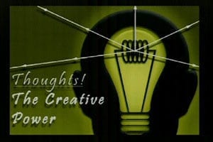 Thoughts the creative power