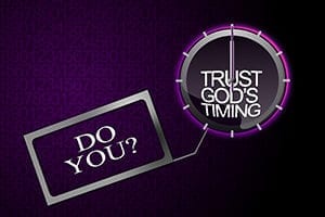 trust God's timing 
