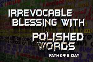 Blessing High Praise Fine Discourse Polished Language Invocation sermon video audio notes